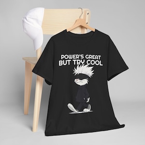 Power&#39;s Great But Try Cool T-shirt - Anime Inspired Graphic Tee - Funny Unisex Casual Shirt - Gift for Anime Fans