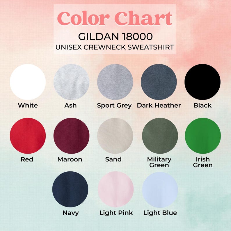 May include: Color chart for Gildan 18000 unisex crewneck sweatshirts. The chart shows 13 different colors, including white, ash, sport grey, dark heather, black, red, maroon, sand, military green, irish green, navy, light pink, and light blue.