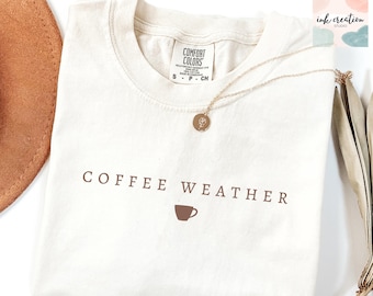 Coffee Weather Comfort Colors Shirt, Fall Coffee Shirt, Coffee Lover Tee, Coffee Lover Gift Shirt, Cute Fall Shirt, Pumpkin Spice Shirt