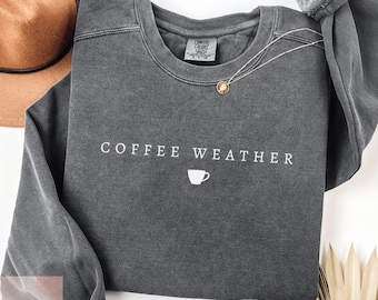 Coffee Weather Sweatshirt, Fall Coffee Comfort Colors Sweatshirt, Coffee Lover Sweater, Coffee Lover Gift, Cute Fall Sweater, Pumpkin Spice