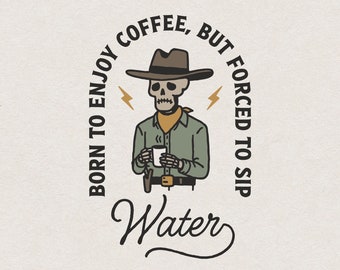Sad Cowboy Coffee SVG file for Print & Laser Cut, Western Funny Cowboy Skeleton with Water Tshirt PNG, Vintage Country Wall Art, Ugly Design