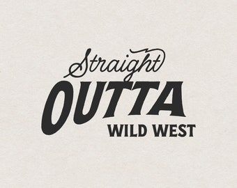 Personalized Western Text SVG for Print & Cut, Straight Outta Wild West Cowboy Phrase T-Shirt Graphic PNG, Vintage Country Saying Wall Decor