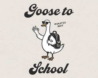 Funny Goose Back To School PNG SVG for Print & Cut, Silly Goose to School, Back To School Shirt Design, Back To School Embroidery Clipart