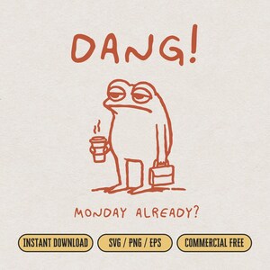以下が含まれることがあります： オレンジ色の「DANG! MONDAY ALREADY?」というテキストが入った、コーヒーカップとブリーフケースを持ったカエルのデジタルイラストです。