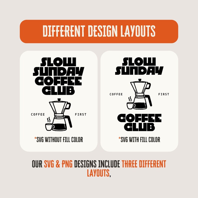 May include: Two different design layouts for a coffee club logo. The first layout features the text "Slow Sunday Coffee Club" in bold, black letters with a coffee pot and cup underneath. The second layout features the text "Slow Sunday" in bold, black letters with a coffee pot and cup underneath. The text "Coffee Club" is below the coffee pot and cup. Both layouts include the text "Coffee First" and "SVG without fill color" or "SVG with fill color".