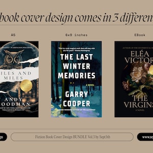 May include: Three book covers for fiction novels in different sizes: A5, 6x9 inches, and eBook. The A5 cover features a dark, illustrated owl with the title "Miles and Miles" by Andy Goodman. The 6x9 inch cover features a snowy forest scene with the title "The Last Winter Memories" by Garry Cooper. The eBook cover features a floral painting with the title "The Virgins" by Elea Victor.