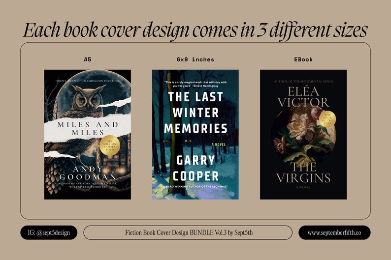 May include: Three book covers for fiction novels in different sizes: A5, 6x9 inches, and eBook. The A5 cover features a dark, illustrated owl with the title "Miles and Miles" by Andy Goodman. The 6x9 inch cover features a snowy forest scene with the title "The Last Winter Memories" by Garry Cooper. The eBook cover features a floral painting with the title "The Virgins" by Elea Victor.