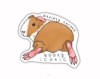 Anxiety Chronic Booty Iconic Guinea Pig Sticker, lazy leggies, Guinea Pig lovers, Cavy Lovers, Vinyl stickers, Cage accessories