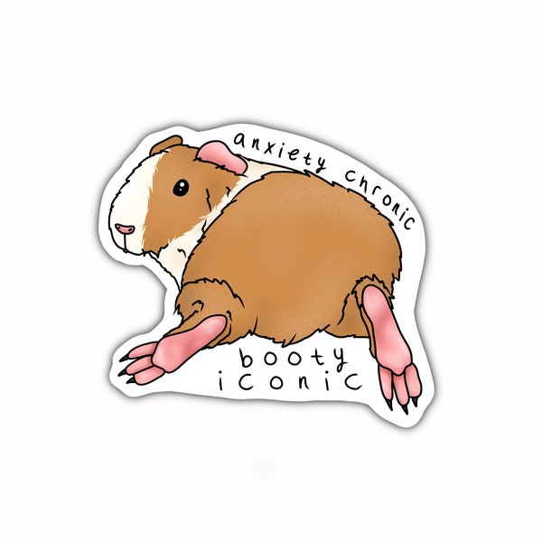 Anxiety Chronic Booty Iconic Guinea Pig Sticker, lazy leggies, Guinea Pig lovers, Cavy Lovers, Vinyl stickers, Cage accessories