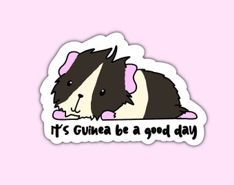 It’s Guinea Be a Good Day, Guinea Pig Sticker, Cavy Sticker, Guinea Pig Mom Gift, Guinea Pig Dad Gift, Guinea Pig Lover Gift