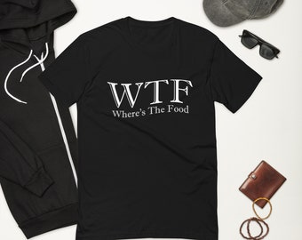 WTF Where is The Food T-Shirt