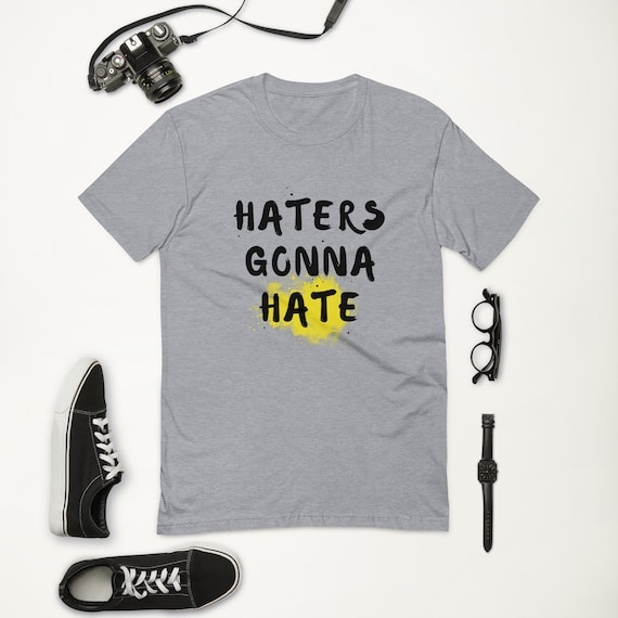 Haters Gonna Hate T-shirt - Etsy