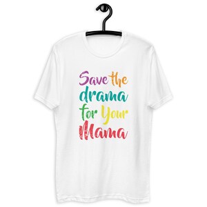 Save the Drama für dein Mama T-Shirt