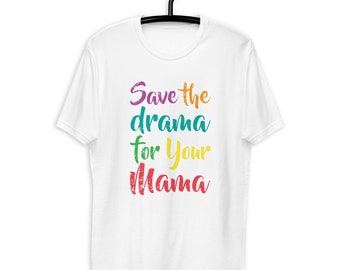 Save the Drama für dein Mama T-Shirt
