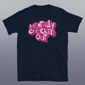 Mentally Checked Out T-Shirt