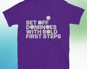 Set Off Dominoes With Bold First Steps T-Shirt