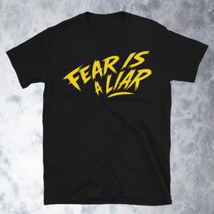Fear Is A Liar T-Shirt