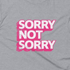 Not Sorry T-Shirt