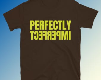 Perfectly Imperfect T-Shirt