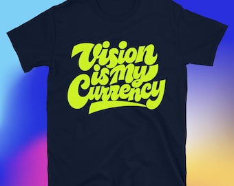 Vision ist meine Währung T-Shirt