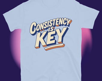 Konsistenz ist der Schlüssel T-Shirt