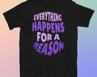 Camiseta Todo sucede por una razón