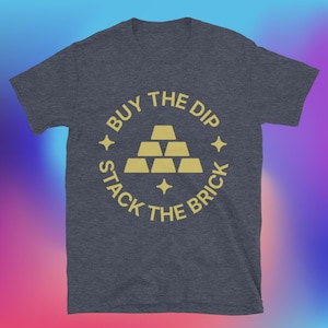 Buy The Dip, Stack The Brick T-Shirt