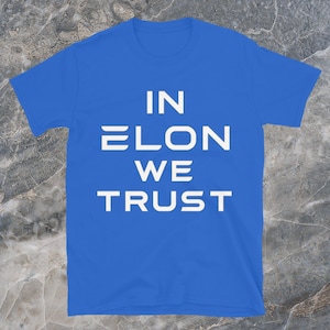 In Elon We Trust T-Shirt
