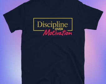 Discipline Over Motivation T-Shirt