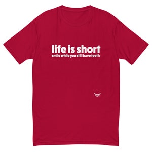 Life Is Short Smile While You Still Have Teeth T-Shirt