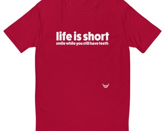 Life Is Short Smile While You Still Have Teeth T-Shirt