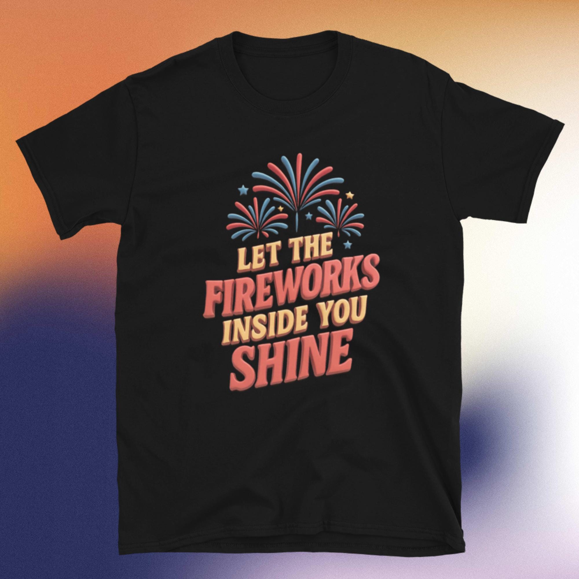Let the Fireworks Inside You Shine T-shirt - Etsy