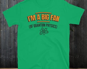 I'm A Big Fan (Of Quantum Physics) T-Shirt