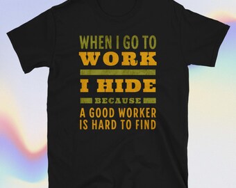 Good Worker Funny T-Shirt