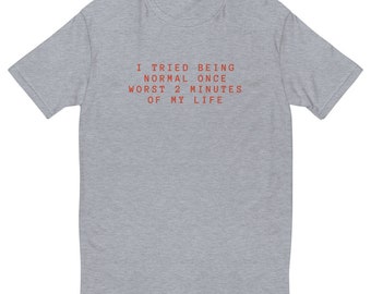 I Tried to Be Normal Once T-shirt Funny Shirt for Anyone - Etsy