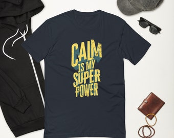 Calm Is My Superpower T-Shirt