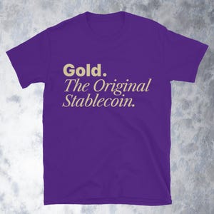 Gold: The Original Stablecoin T-Shirt