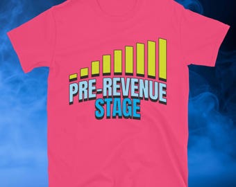 Pre-Revenue Stage T-Shirt
