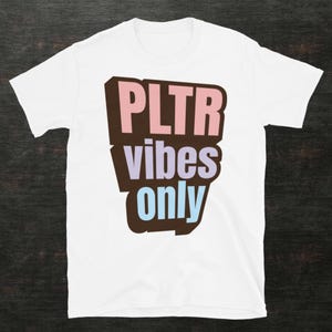 PLTR Vibes Only T-Shirt