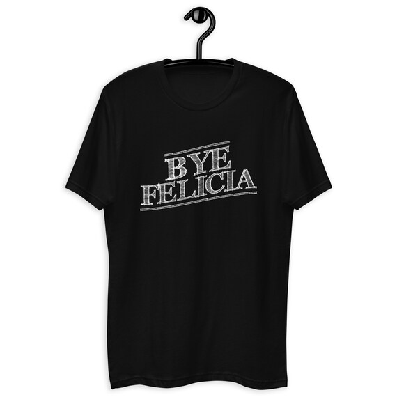Bye Felicia T-Shirt Bye Felicia T-Shirt