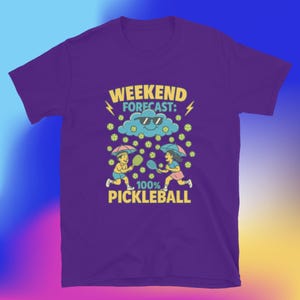 Weekend Forecast: 100% Pickleball T-Shirt