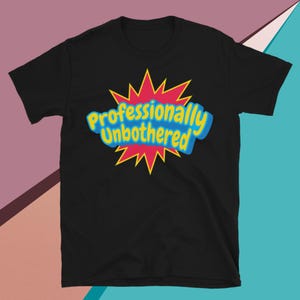 Professionally Unbothered T-Shirt