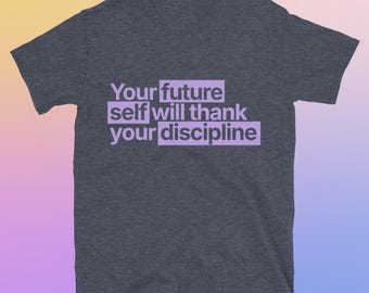 Your Future Self Will Thank Your Discipline T-Shirt