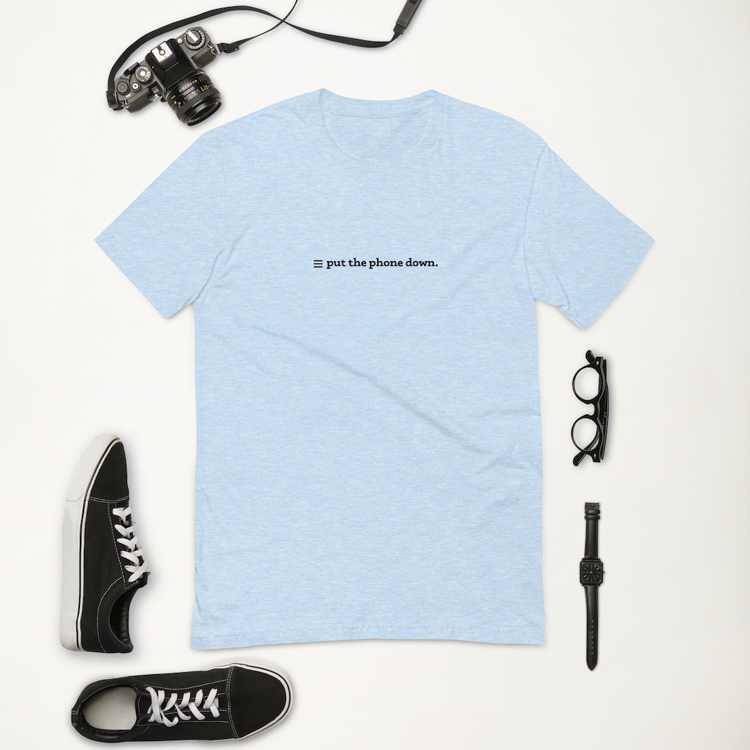 Put the Phone Down T-shirt - Etsy