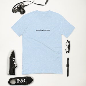 Put The Phone Down T-Shirt