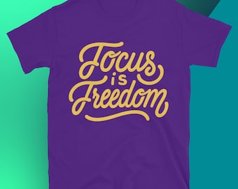 Focus Is Freedom T-Shirt