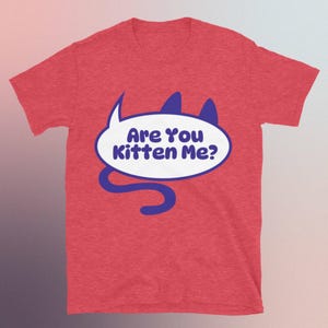 Are You Kitten Me? T-Shirt