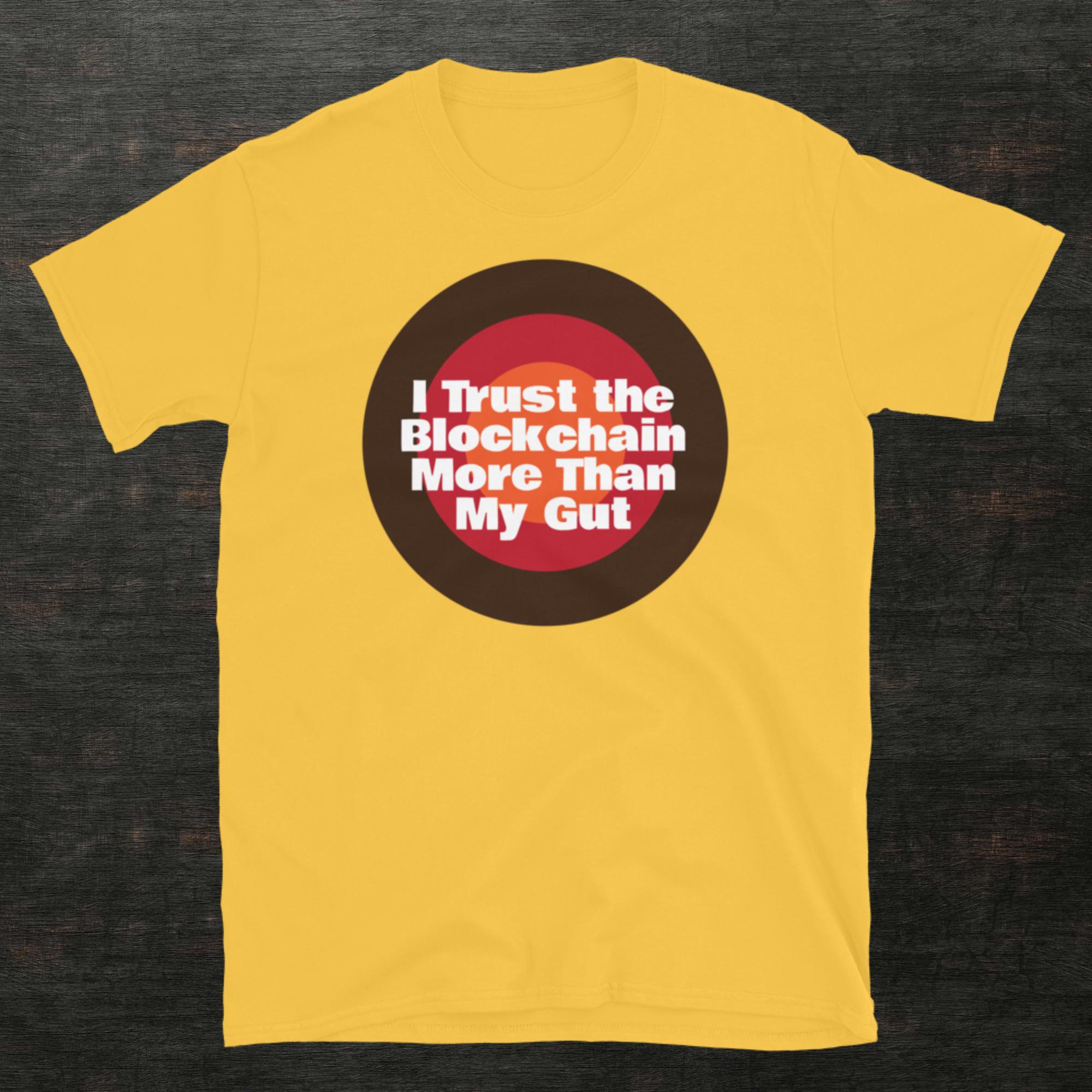 I Trust The Blockchain More Than My Gut T-Shirt