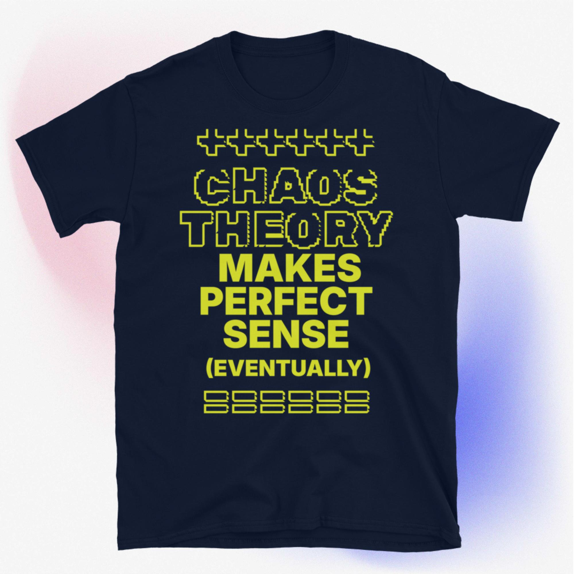 Chaos Theory Makes Perfect Sense (eventually) T-shirt - Etsy