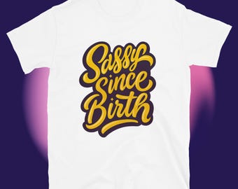 Sassy Since Birth-T-shirt